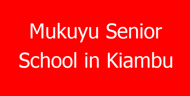 Mukuyu Senior School in Kiambu