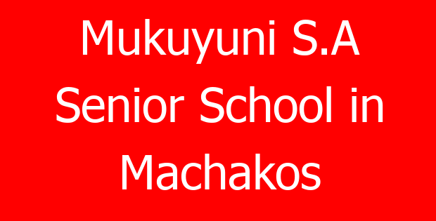 Mukuyuni S.A Senior School in Machakos