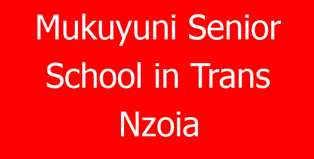 Mukuyuni Senior School in Trans Nzoia
