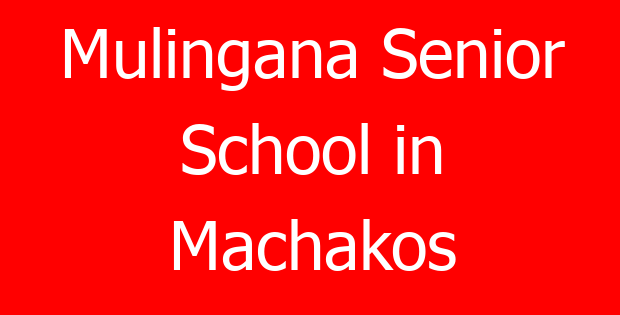 Mulingana Senior School in Machakos