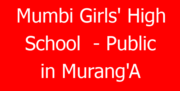 Mumbi Girls’ High School  – Public in Murang’A