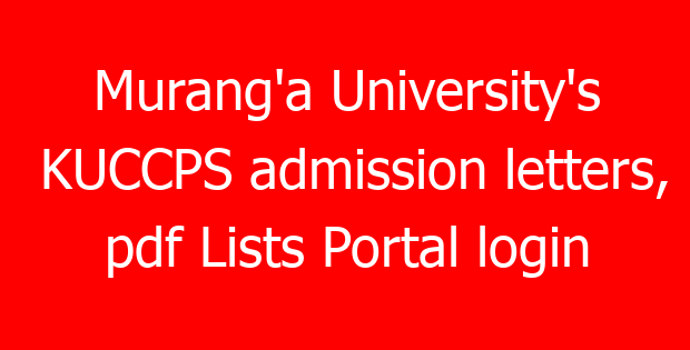 Murang’a University’s KUCCPS admission letters, pdf Lists Portal login