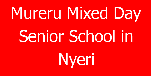 Mureru Mixed Day Senior School in Nyeri