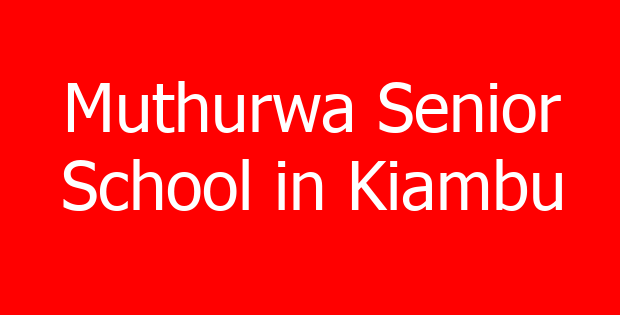 Muthurwa Senior School in Kiambu