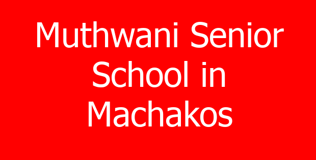 Muthwani Senior School in Machakos