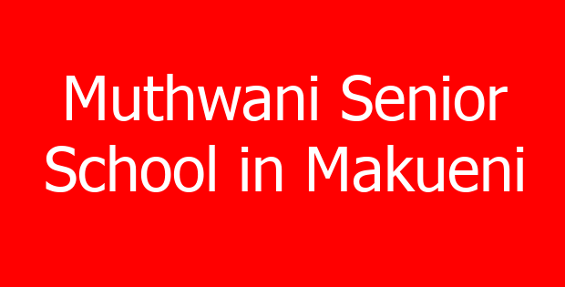 Muthwani Senior School in Makueni