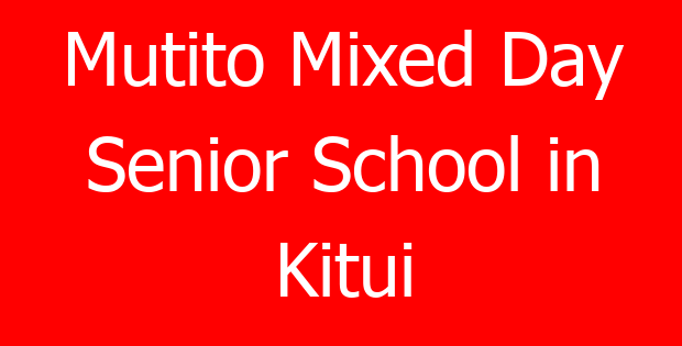 Mutito Mixed Day Senior School in Kitui