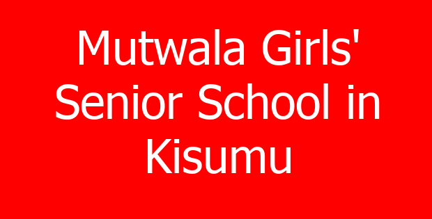 Mutwala Girls’ Senior School in Kisumu