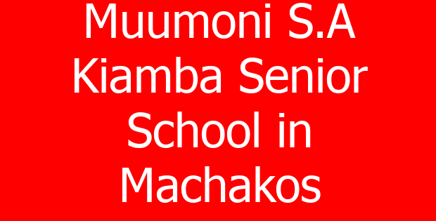 Muumoni S.A Kiamba Senior School in Machakos