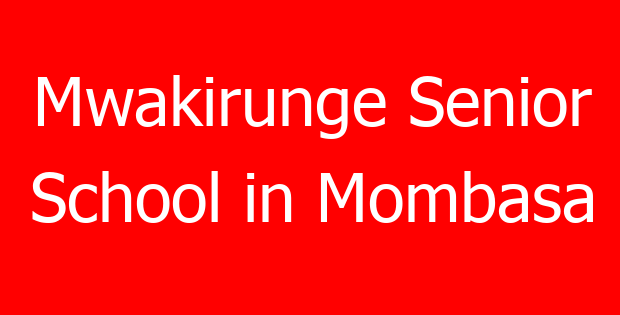 Mwakirunge Senior School in Mombasa