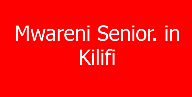 Mwareni Senior. in Kilifi