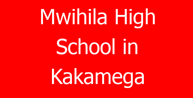 Mwihila High School in Kakamega