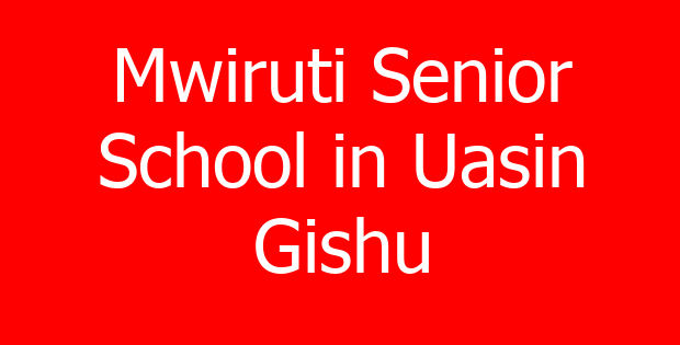 Mwiruti Senior School in Uasin Gishu