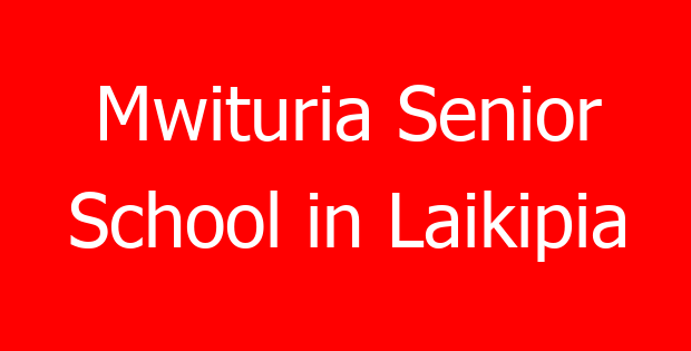 Mwituria Senior School in Laikipia