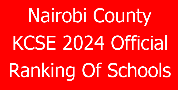Nairobi County KCSE 2024 Official Ranking Of Schools