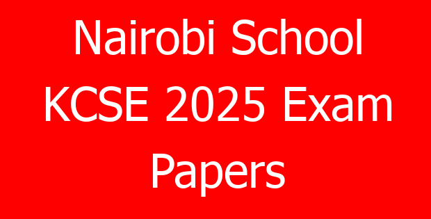 Nairobi School KCSE 2025 Exam Papers