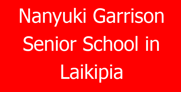 Nanyuki Garrison Senior School in Laikipia