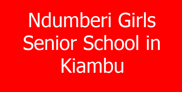 Ndumberi Girls Senior School in Kiambu