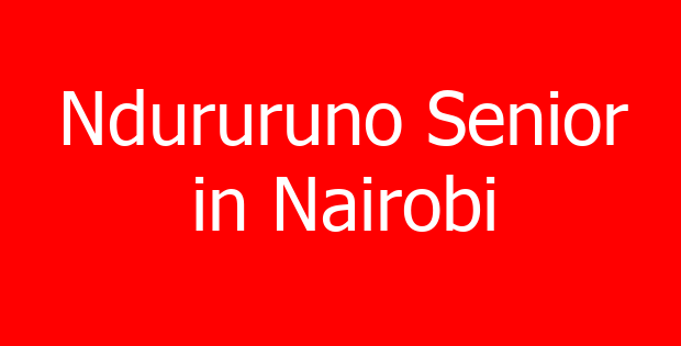 Ndururuno Senior in Nairobi