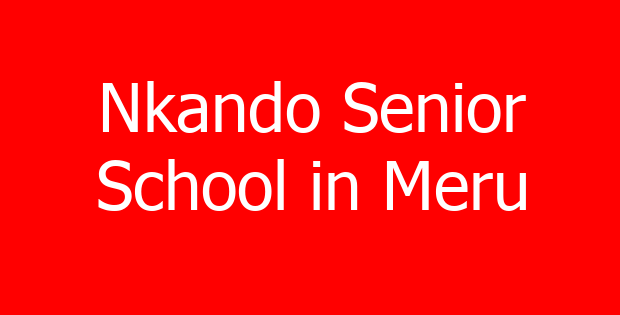 Nkando Senior School in Meru