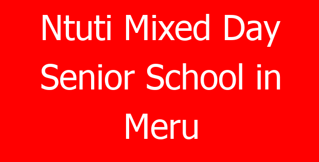 Ntuti Mixed Day Senior School in Meru