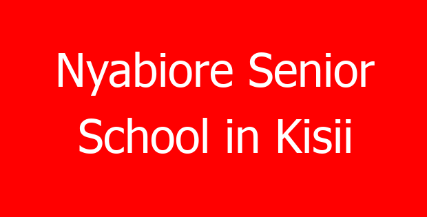Nyabiore Senior School in Kisii