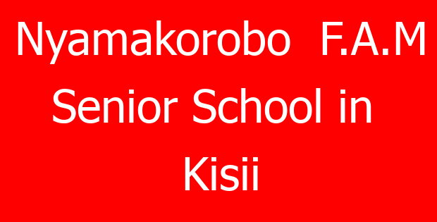 Nyamakorobo  F.A.M  Senior School in Kisii