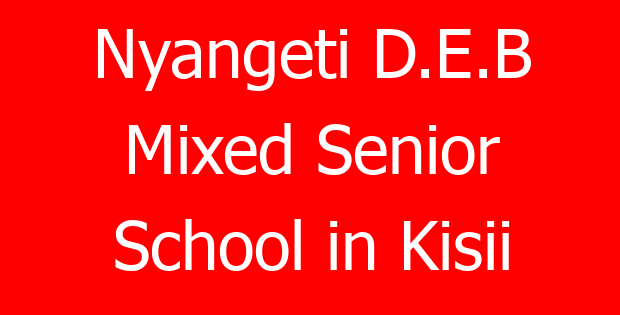 Nyangeti D.E.B Mixed Senior School in Kisii