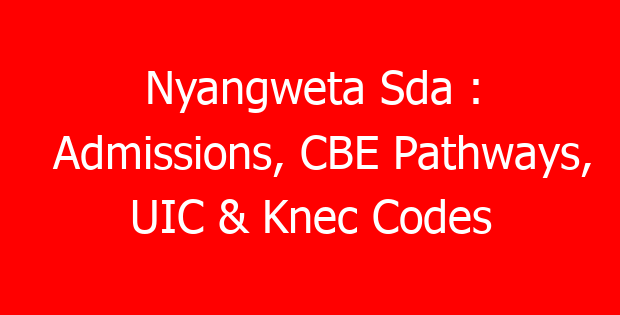 Nyangweta Sda : Admissions, CBE Pathways, UIC & Knec Codes