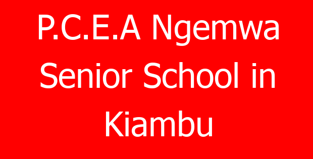 P.C.E.A Ngemwa Senior School in Kiambu