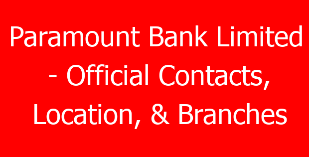 Paramount Bank Limited – Official Contacts, Location, & Branches