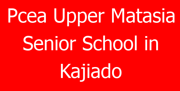 Pcea Upper Matasia Senior School in Kajiado