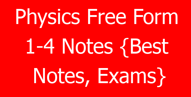 Physics Free Form 1-4 Notes {Best Notes, Exams}
