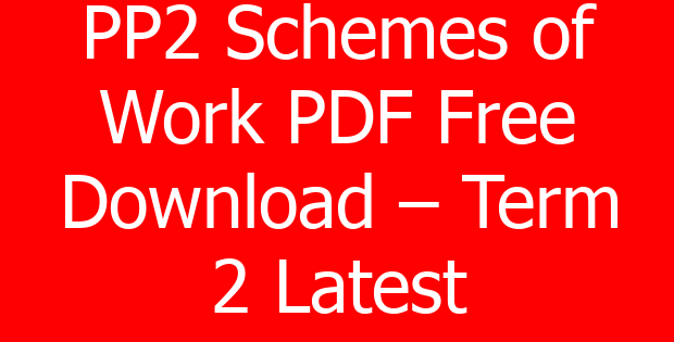 PP2 Schemes of Work PDF Free Download – Term 2 Latest