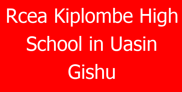 Rcea Kiplombe High School in Uasin Gishu