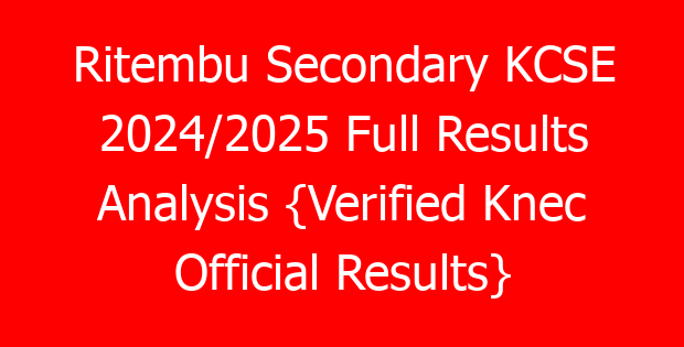 Ritembu Secondary KCSE 2024/2025 Full Results Analysis {Verified Knec Official Results}