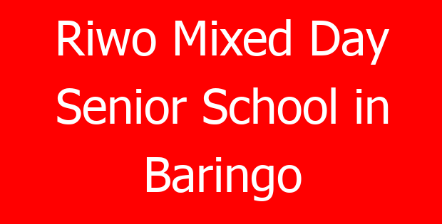 Riwo Mixed Day Senior School in Baringo