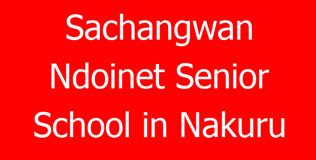 Sachangwan Ndoinet Senior School in Nakuru