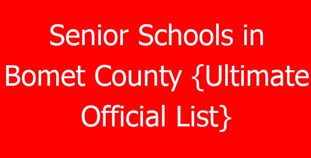 Senior Schools in Bomet County {Ultimate Official List}