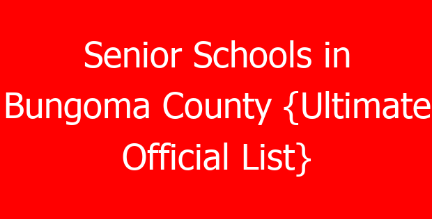 Senior Schools in Bungoma County {Ultimate Official List}