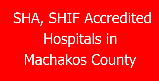 SHA, SHIF Accredited Hospitals in Machakos County