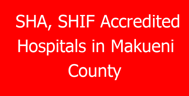 SHA, SHIF Accredited Hospitals in Makueni County