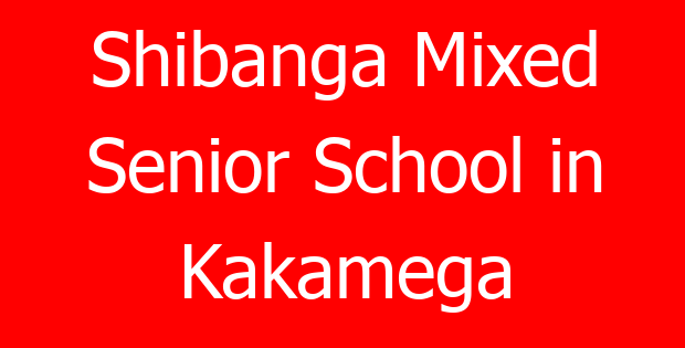 Shibanga Mixed Senior School in Kakamega