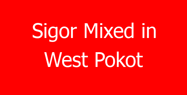 Sigor Mixed in West Pokot