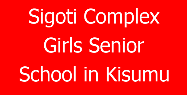 Sigoti Complex Girls Senior School in Kisumu