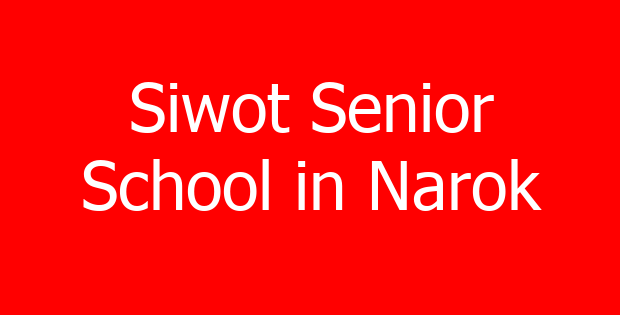 Siwot Senior School in Narok