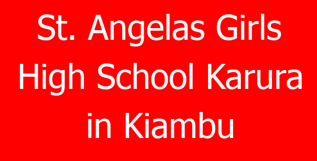 St. Angelas Girls High School Karura in Kiambu