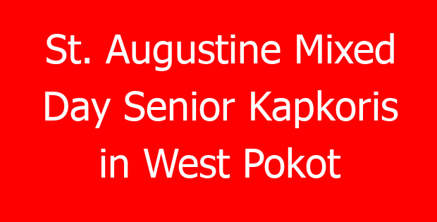St. Augustine Mixed Day Senior Kapkoris in West Pokot