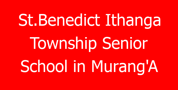 St.Benedict Ithanga Township Senior School in Murang’A