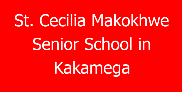 St. Cecilia Makokhwe Senior School in Kakamega